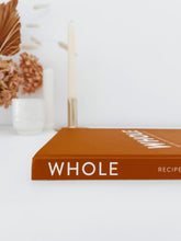 Load image into Gallery viewer, WHOLE - Recipes for Simple Wholefood Eating - Bronwyn Kan
